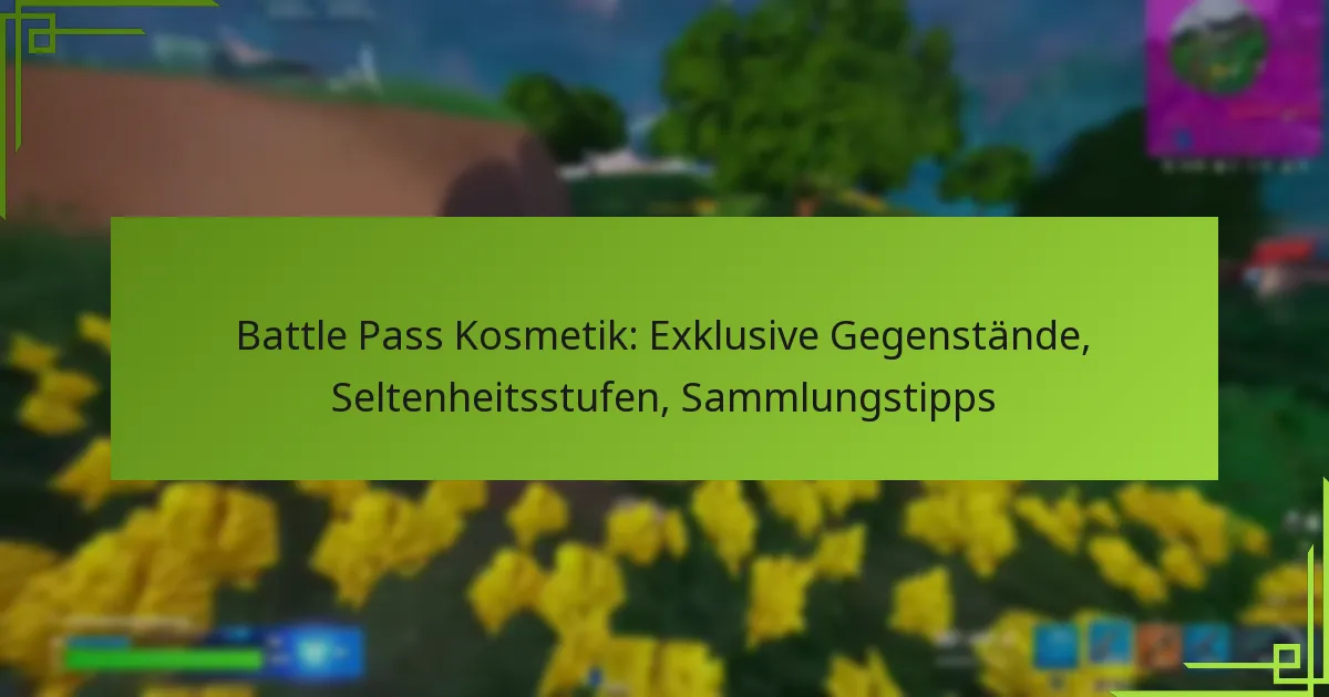 Battle Pass Kosmetik: Exklusive Gegenstände, Seltenheitsstufen, Sammlungstipps