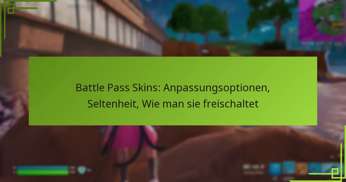 Battle Pass Skins: Anpassungsoptionen, Seltenheit, Wie man sie freischaltet
