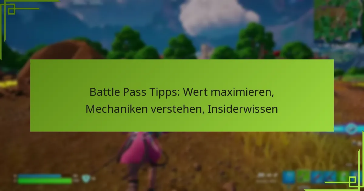 Battle Pass Tipps: Wert maximieren, Mechaniken verstehen, Insiderwissen