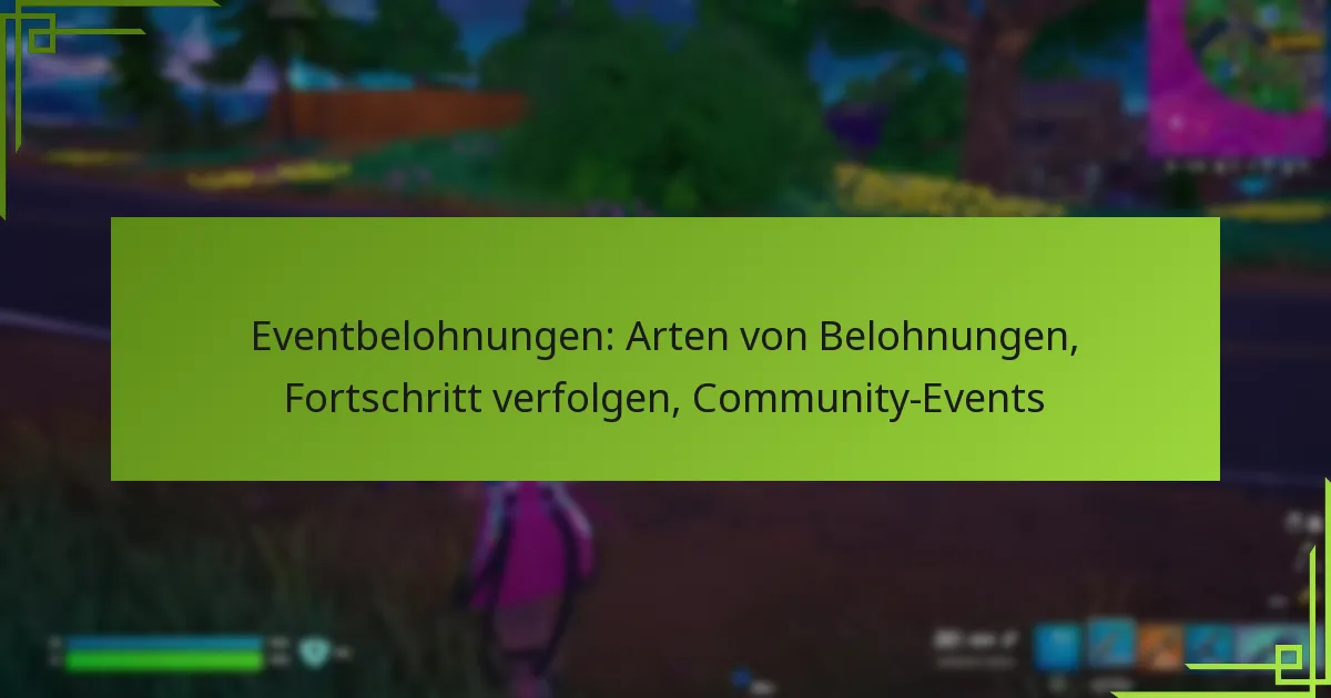 Eventbelohnungen: Arten von Belohnungen, Fortschritt verfolgen, Community-Events