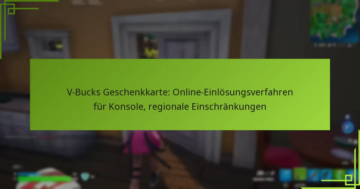 V-Bucks Geschenkkarte: Online-Einlösungsverfahren für Konsole, regionale Einschränkungen