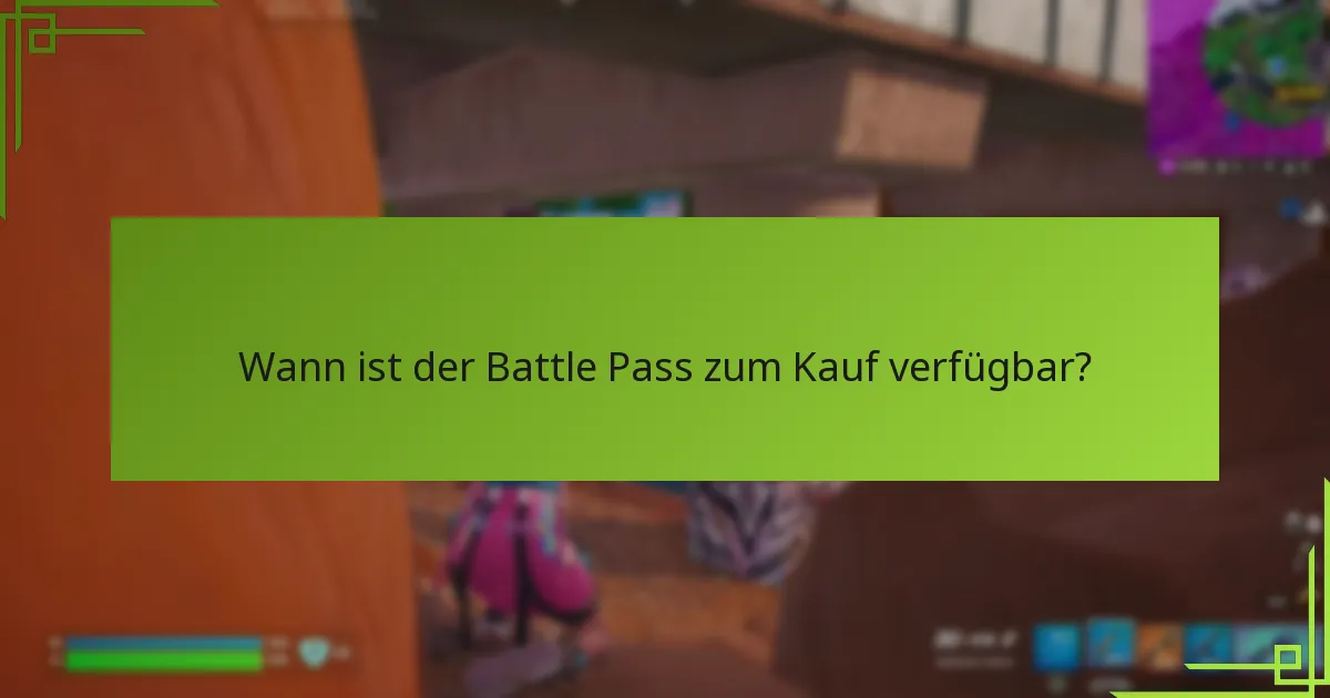 Wann ist der Battle Pass zum Kauf verfügbar?