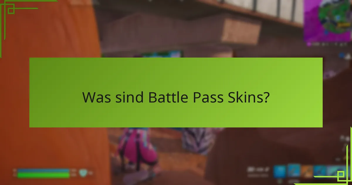 Welche Anpassungsoptionen gibt es für Battle Pass Skins?
