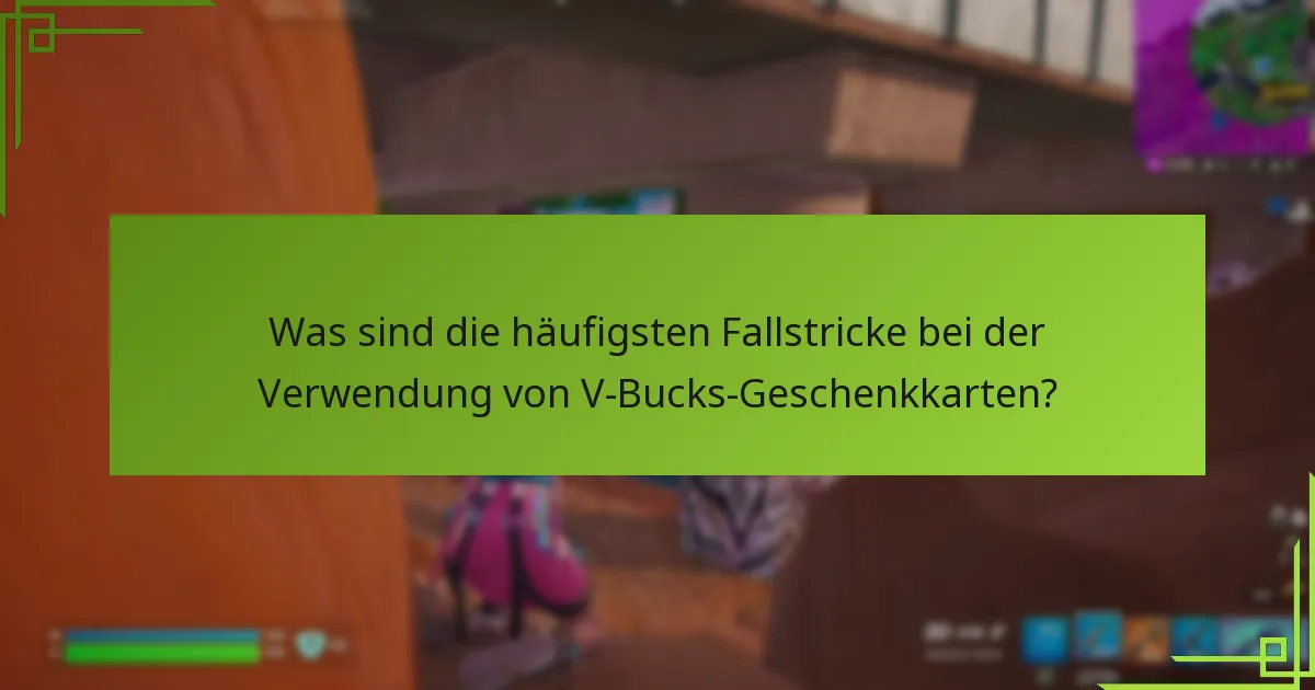Welche Faktoren sollte ich bei der Auswahl einer V-Bucks-Geschenkkarte berücksichtigen?
