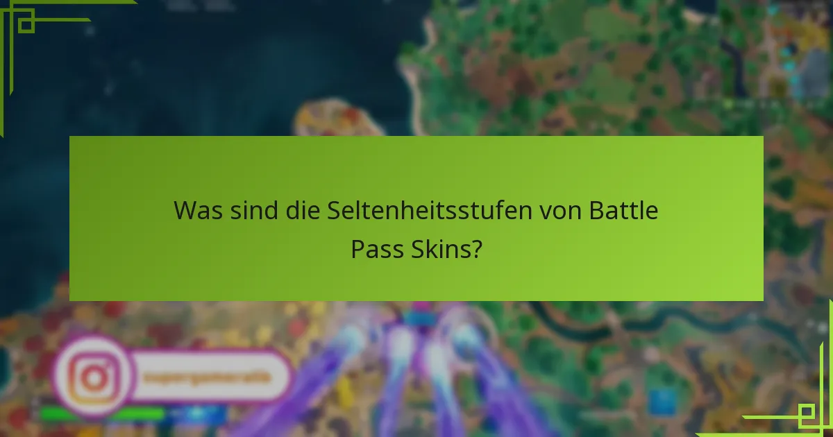 Was sind die Seltenheitsstufen von Battle Pass Skins?