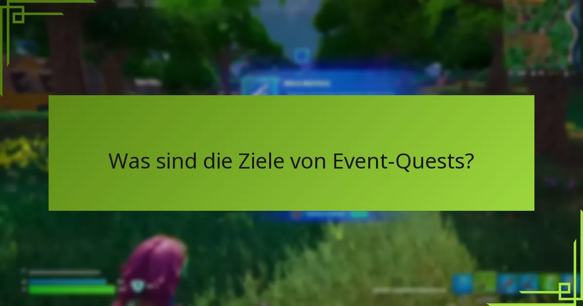 Was sind die Ziele von Event-Quests?