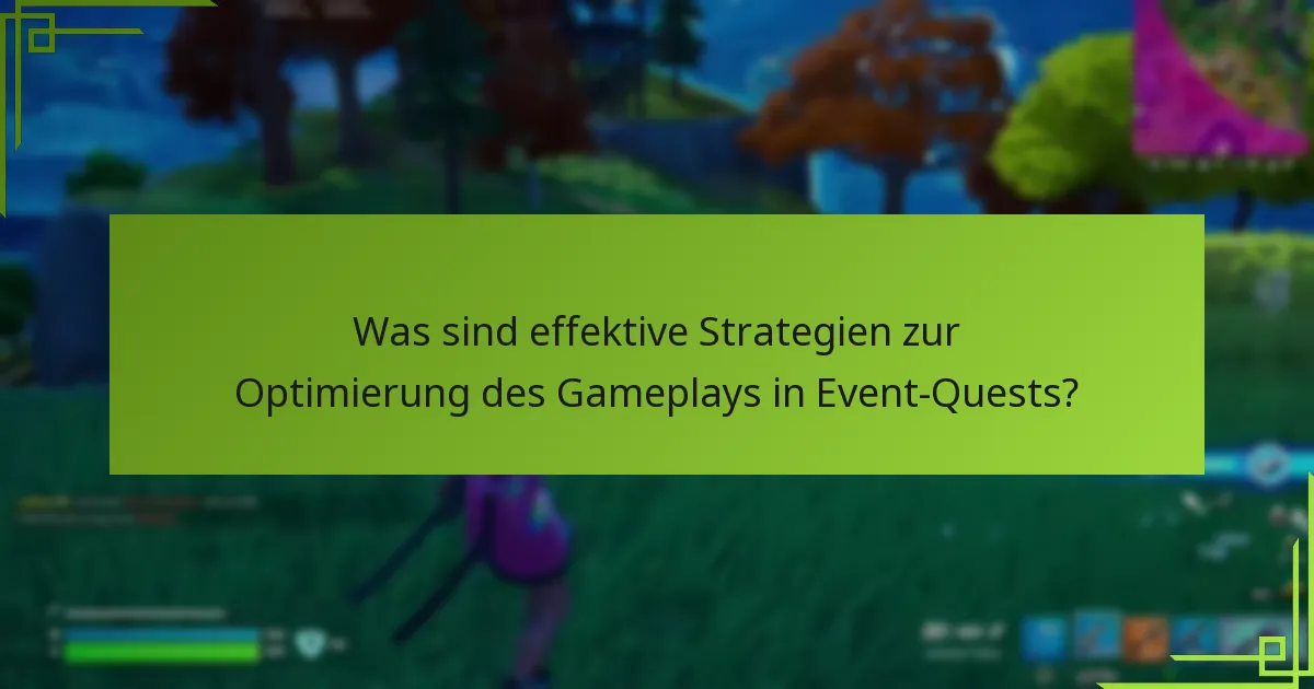 Wie können Spieler Event-Quests effizient abschließen?