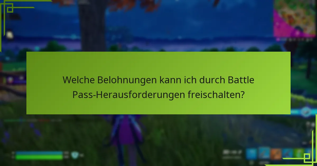 Welche Belohnungen kann ich durch Battle Pass-Herausforderungen freischalten?