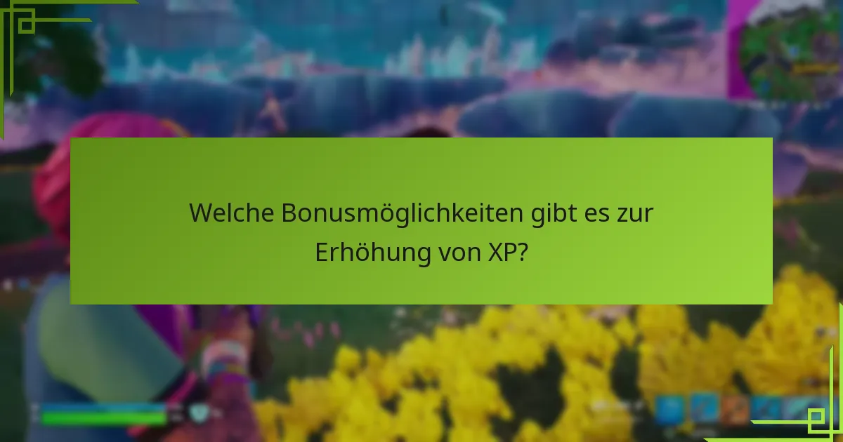 Welche Bonusmöglichkeiten gibt es zur Erhöhung von XP?