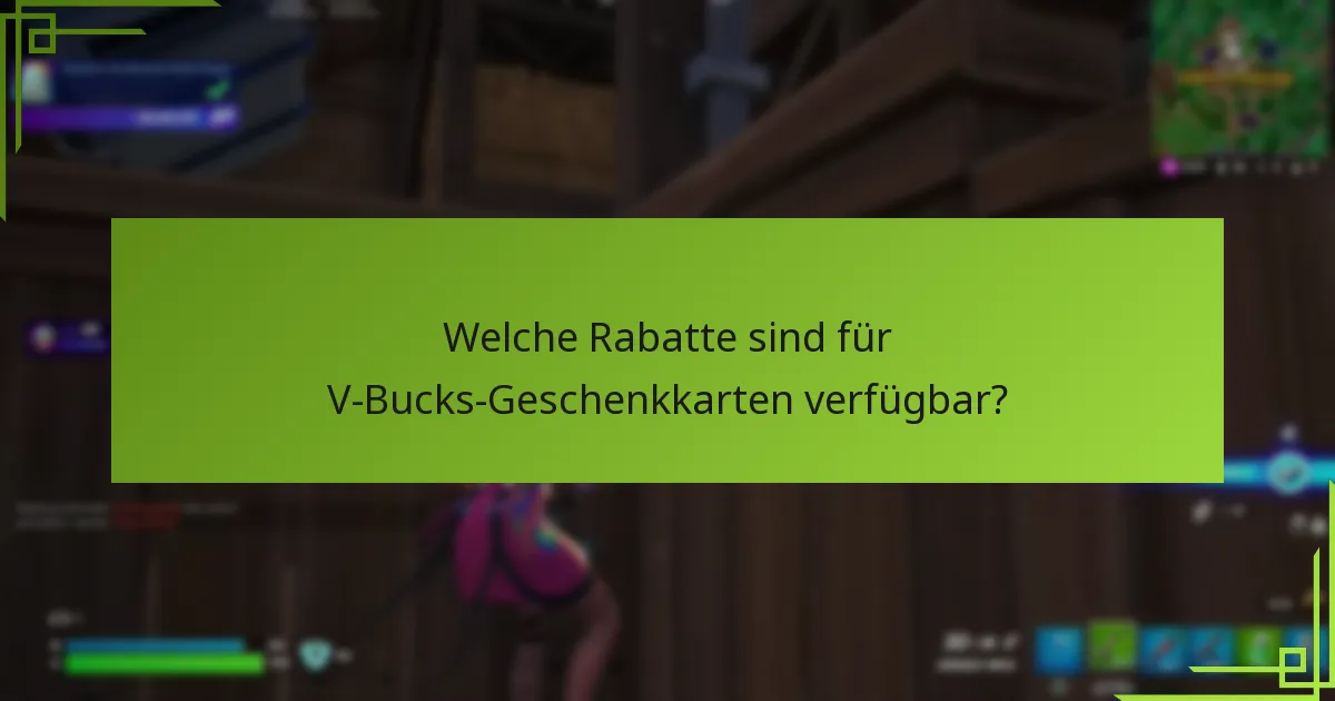 Welche Rabatte sind für V-Bucks-Geschenkkarten verfügbar?