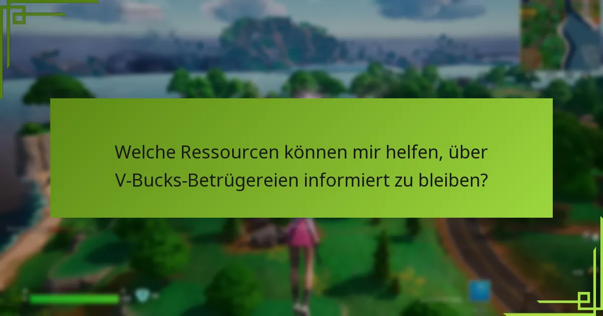 Welche Schritte sollte ich unternehmen, um V-Bucks-Betrügereien zu melden?