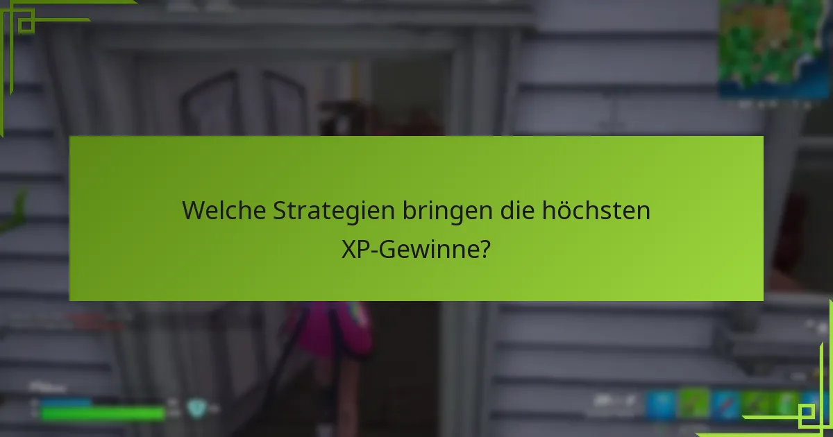Welche Strategien bringen die höchsten XP-Gewinne?