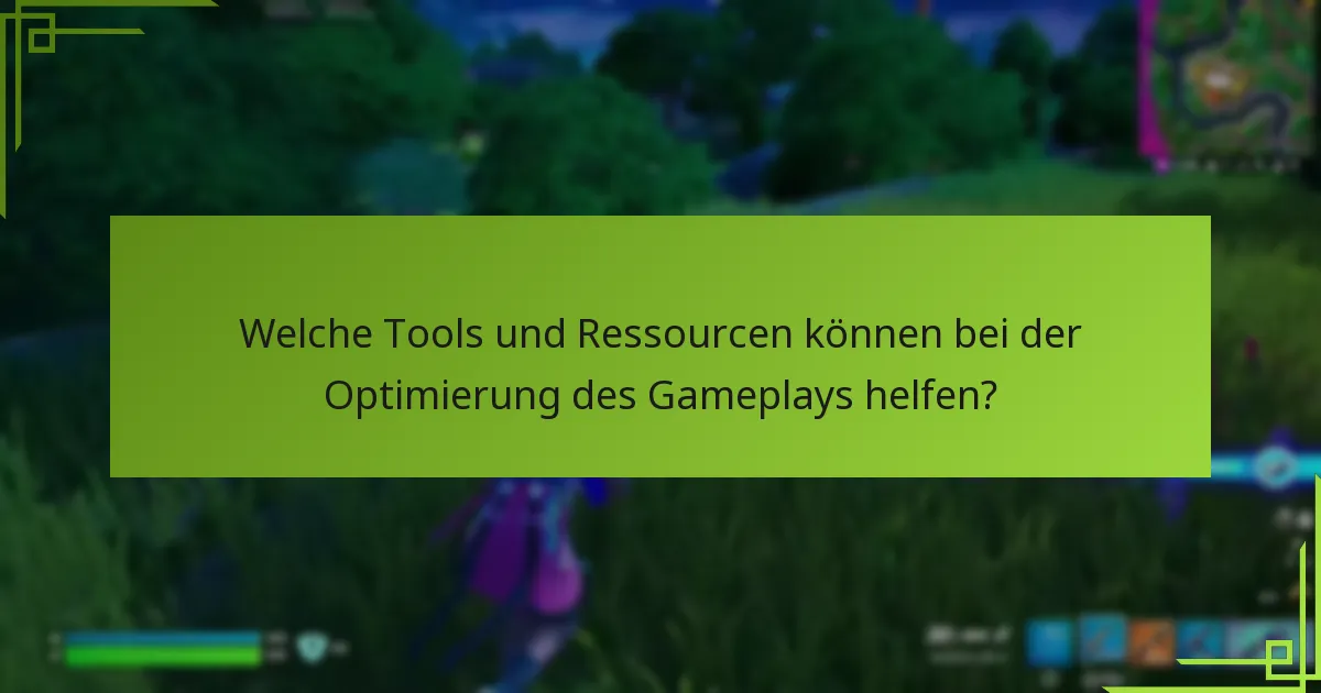 Welche Tools und Ressourcen können bei der Optimierung des Gameplays helfen?