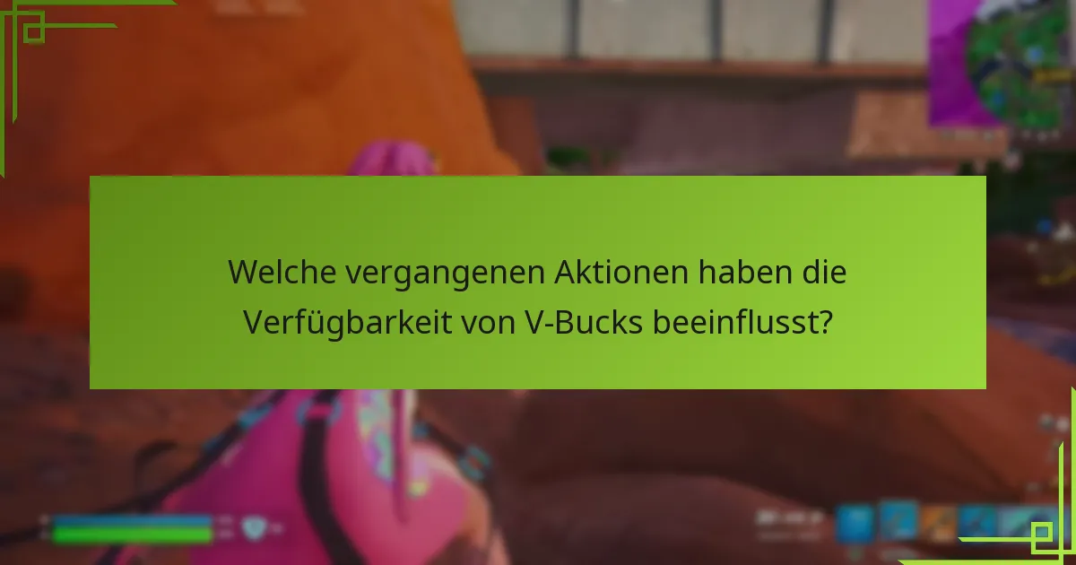 Welche Marktveränderungen haben V-Bucks beeinflusst?