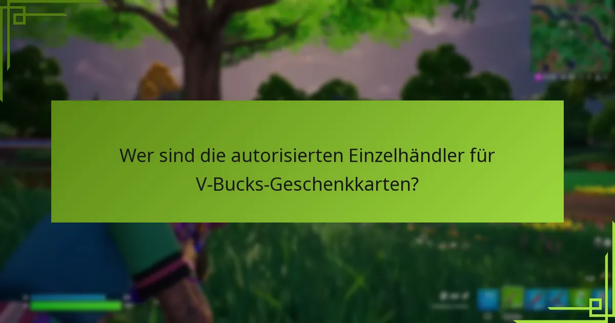 Wer sind die autorisierten Einzelhändler für V-Bucks-Geschenkkarten?